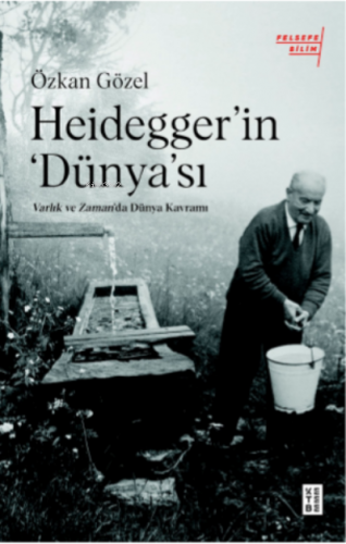 Heidegger’ın Dünya'sı;Varlık ve Zaman'da Dünya Kavramı | benlikitap.co