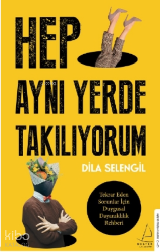 Hep Aynı Yerde Takılıyorum;Tekrar Eden Sorunlar İçin Duygusal Dayanıklılık Rehberi