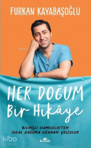 Her Doğum Bir Hikaye Bilinçli Hamilelikten İdeal Doğuma Uzanan Yolculuk