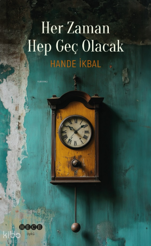 Her Zaman Hep Geç Olacak