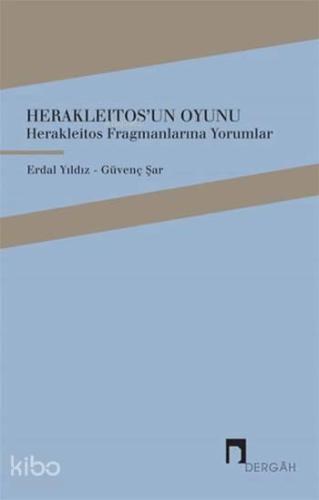 Herakleitos'un Oyunu; Herakleıtos Fragmanlarına Yorumlar
