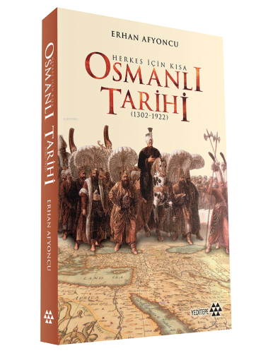 Herkes İçin Kısa Osmanlı Tarihi; 1302 - 1922