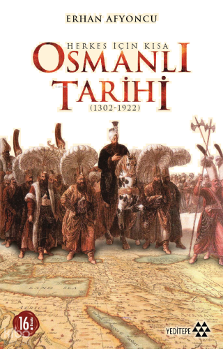 Herkes İçin Kısa Osmanlı Tarihi (1302-1922)