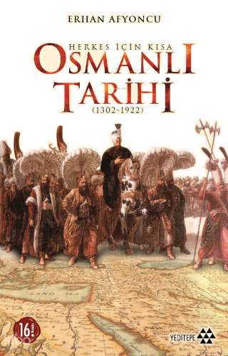 Herkes İçin Kısa Osmanlı Tarihi (1302-1922)