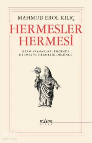 Hermesler Hermesi; İslam Kaynakları Işığında Hermes ve Hermetik Düşünce
