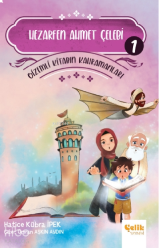 Hezarfen Ahmet Çelebi - Gizemli Kitabın Kahramanları-1 | benlikitap.co