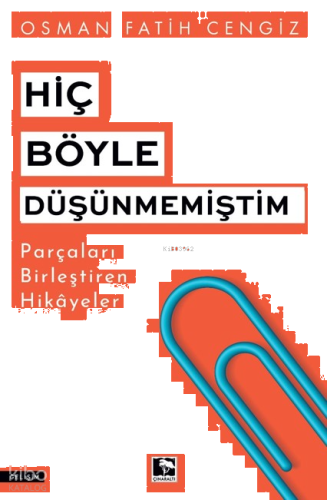 Hiç Böyle Düşünmemiştim;Parçaları Birleştiren Hikayeler