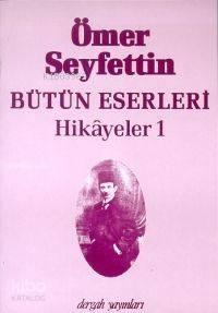 Hikayeler 1; Bütün Eserleri 1 | benlikitap.com