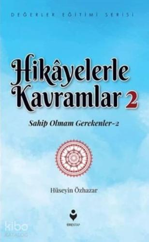 Hikayelerle Kavramlar 2; Sahip Olmam Gerekenler 2