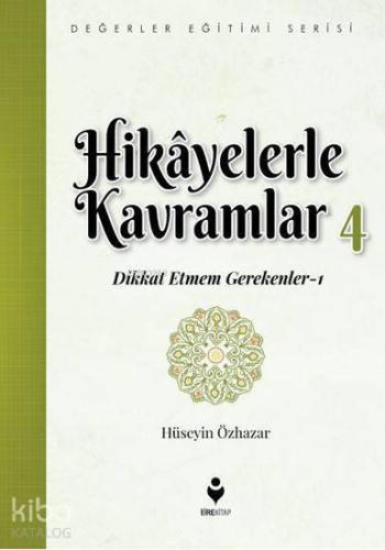 Hikâyelerle Kavramlar 4; (Dikkat Etmem Gerekenler 1)
