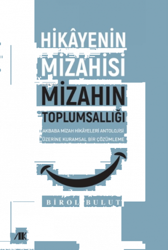 Hikayenin Mizahisi Mizahın Toplumsallığı;Akbaba Mizah Hikayeleri Antol