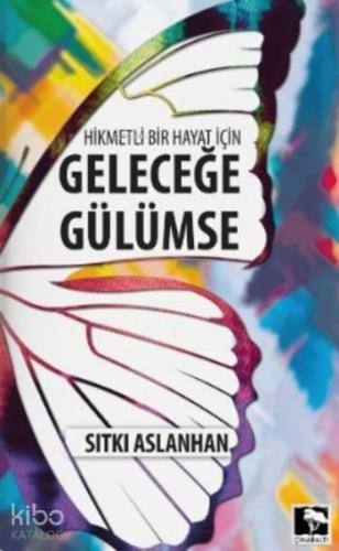 Hikmetli Bir Hayat için Geleceğe Gülümse