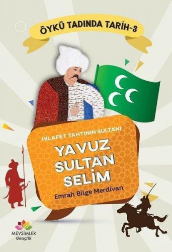 Hilafet Tahtının Sultanı Yavuz Sultan Selim - Öykü Tadında Tarih 3 | b