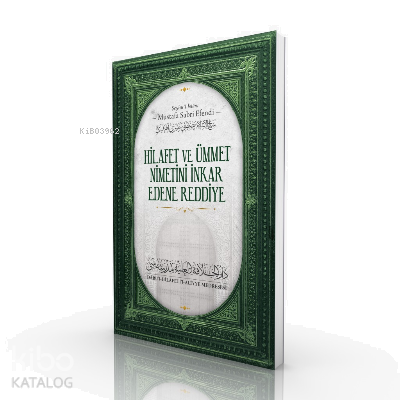 Hilafet ve Ümmet Nimetini İnkar Edene Reddiye
