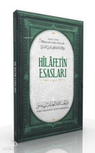 Hilafetin Esasları ve Kemalistlerin Hilafet Düşmanlığı