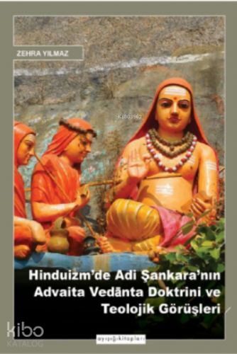 Hinduizm’de Adi Şankara’nın Advaita Vedānta Doktrini ve Teolojik Görüşleri