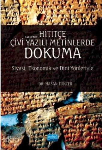 Hititçe Çivi Yazılı Metinlerde Dokuma - Siyasi Ekonomik ve Dini Yönleriyle