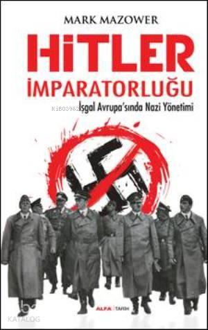 Hitler İmparatorluğu; İşgal Avrupasında Nazi Yönetimi