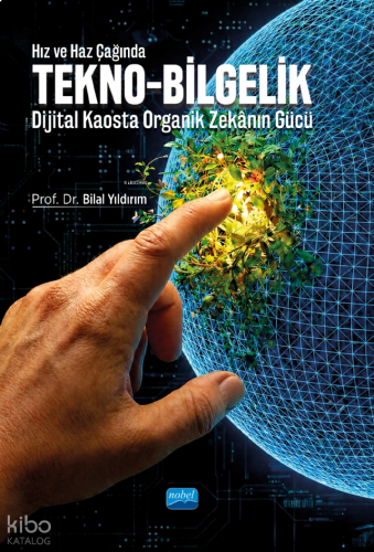 Hız ve Haz Çağında Tekno-Bilgelik;Dijital Kaosta Organik Zekânın Gücü