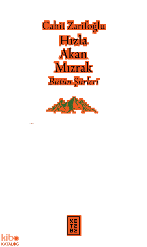 Hızla Akan Mızrak;Bütün Şiirleri