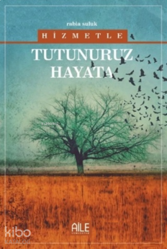 Hizmetle Tutunuruz Hayata