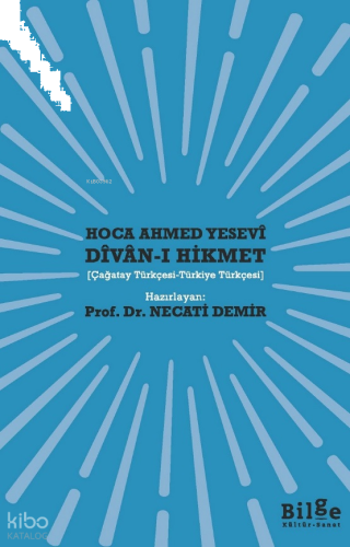Hoca Ahmed Yesevî Dîvan-ı Hikmet ;(Çağatay Türkçesi-Türkiye Türkçesi)