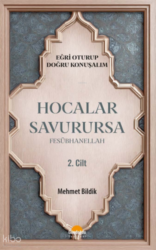 Hocalar Savurursa Fesübhanellah 2. Cilt;Eğri Oturup Doğru Konuşalım | 