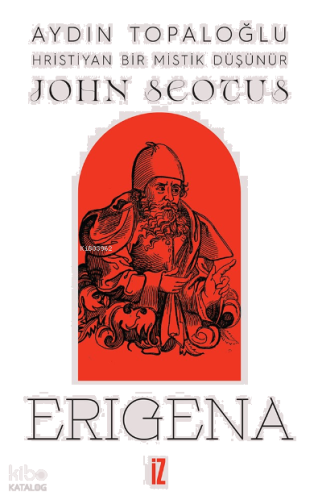 Hristiyan Bir Mistik Düşünür: John Scotus Erigena | benlikitap.com