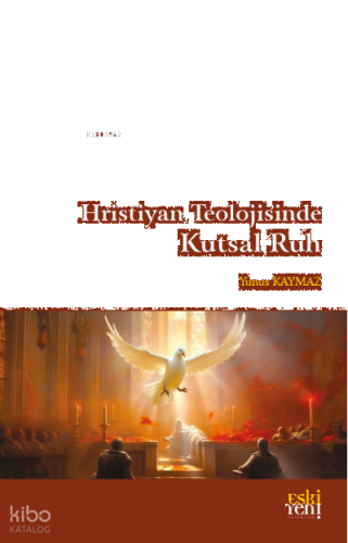 Hristiyan Teolojisinde Kutsal Ruh | benlikitap.com