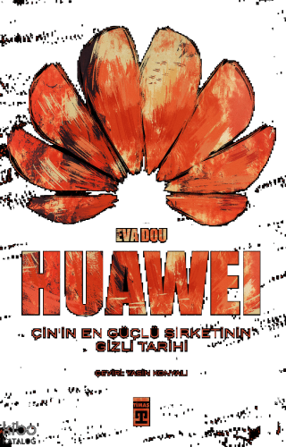 Huawei - Çin'in En Güçlü Şirketinin Gizli Tarihi | benlikitap.com