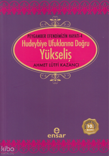 Hudeybiye Ufuklarına Doğru Yükseliş;Peygamber Efendimizin Hayatı – 4