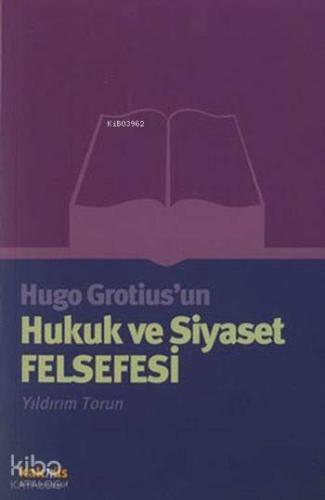 Hugo Grotius'un Hukuk ve Siyaset Felsefesi