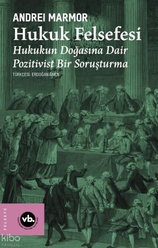 Hukuk Felsefesi;Hukukun Doğasına Dair Pozitivist Bir Soruşturma