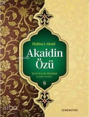 Hulâsa-i Akaid; Akaidin Özü