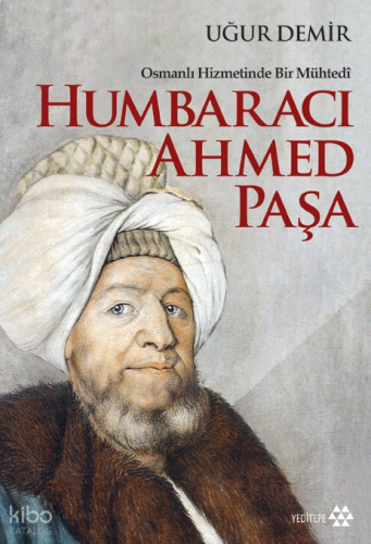 Humbaracı Ahmed Paşa; Osmanlı Hizmetinde Bir Mühtedi | benlikitap.com