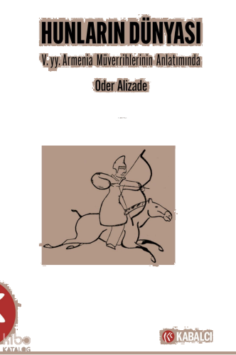 Hunların Dünyası ;V.yy. Armenia Müverrihlerinin Anlatımında