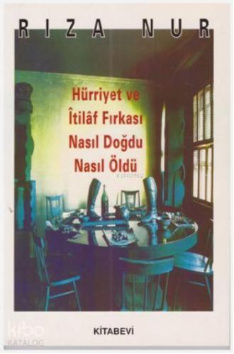 Hürriyet ve İtilaf Fırkası; Nasıl Doğdu? Nasıl Öldü? | benlikitap.com