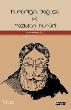 Hurûfiliğin Doğuşu ve Fazlullah Hurûfî