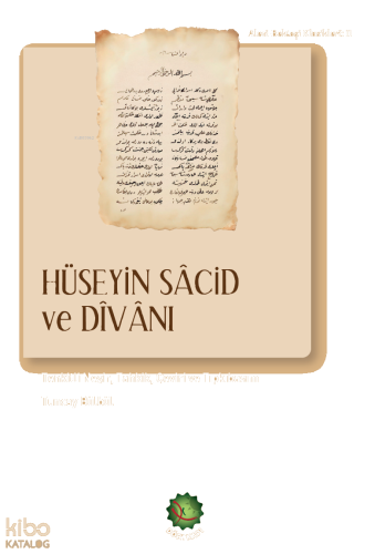 Hüseyin Sâcid ve Dîvânı;Tenkitli Neşir, Tahkik, Çeviri ve Tıpkıbasım |