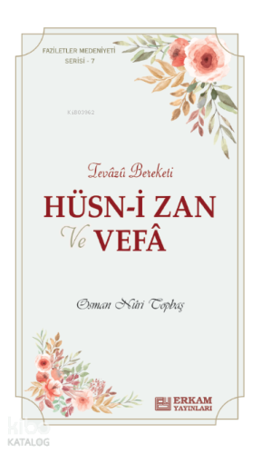 Hüsn-i Zan ve Vefa;Faziletler Medeniyeti Serisi - 7