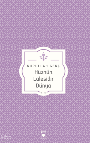 Hüznün Lalesidir Dünya