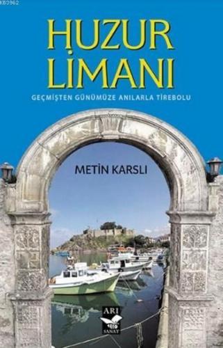 Huzur Limanı; Geçmişten Günümüze Anılarla Tirebolu