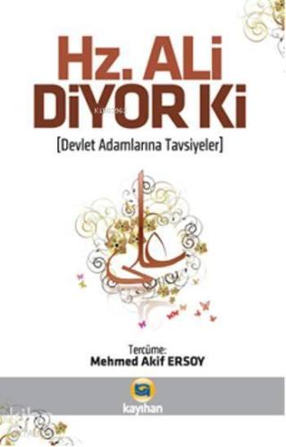 Hz. Ali Diyor ki; Devlet Adamlarına Tavsiyeler