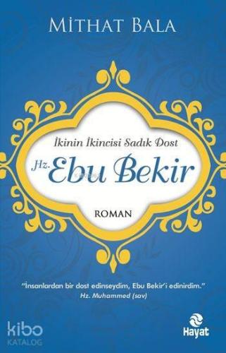 Hz. Ebu Bekir; İkinin İkincisi Sadık Dost