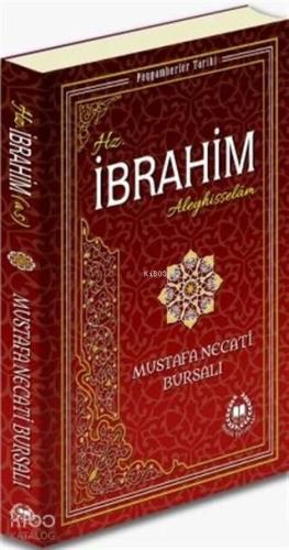 Hz. İbrahim Aleyhisselam; Peygamberler Tarihi | benlikitap.com