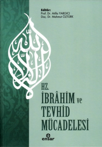Hz. İbrahim ve Tevhid Mücadelesi | benlikitap.com