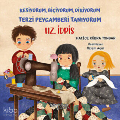 Hz. İdris - Kesiyorum, Biçiyorum, Dikiyorum Terzi Peygamberi Tanıyorum