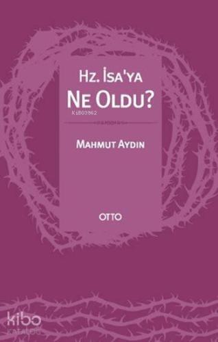 Hz. İsa'ya Ne Oldu?