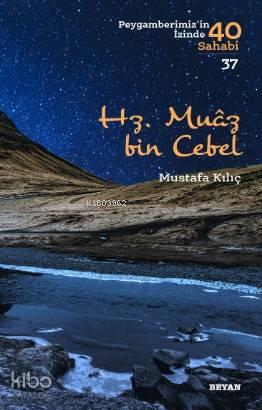 Hz. Muaz bin Cebel; Peygamberimiz'in İzinde 40 Sahabi/37 | benlikitap.