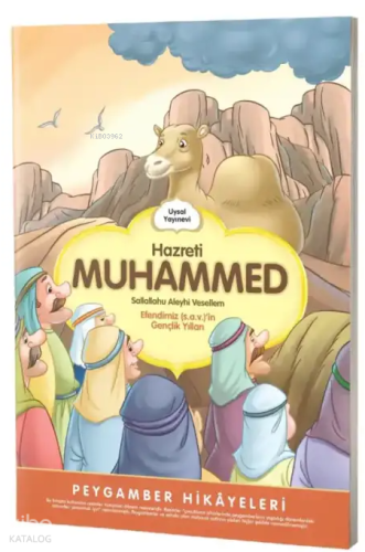 Hz. Muhammed Efendimiz (s.a.v)'ın Gençlik Yılları;Peygamber Hikayeleri